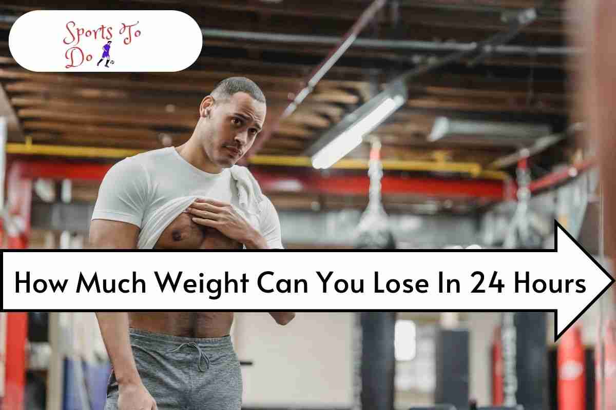 How Much Weight Can You Lose In 24 Hours