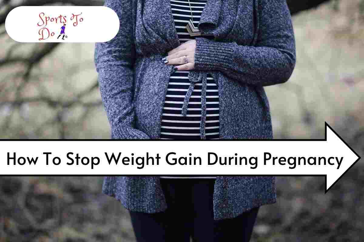 How To Stop Weight Gain During Pregnancy