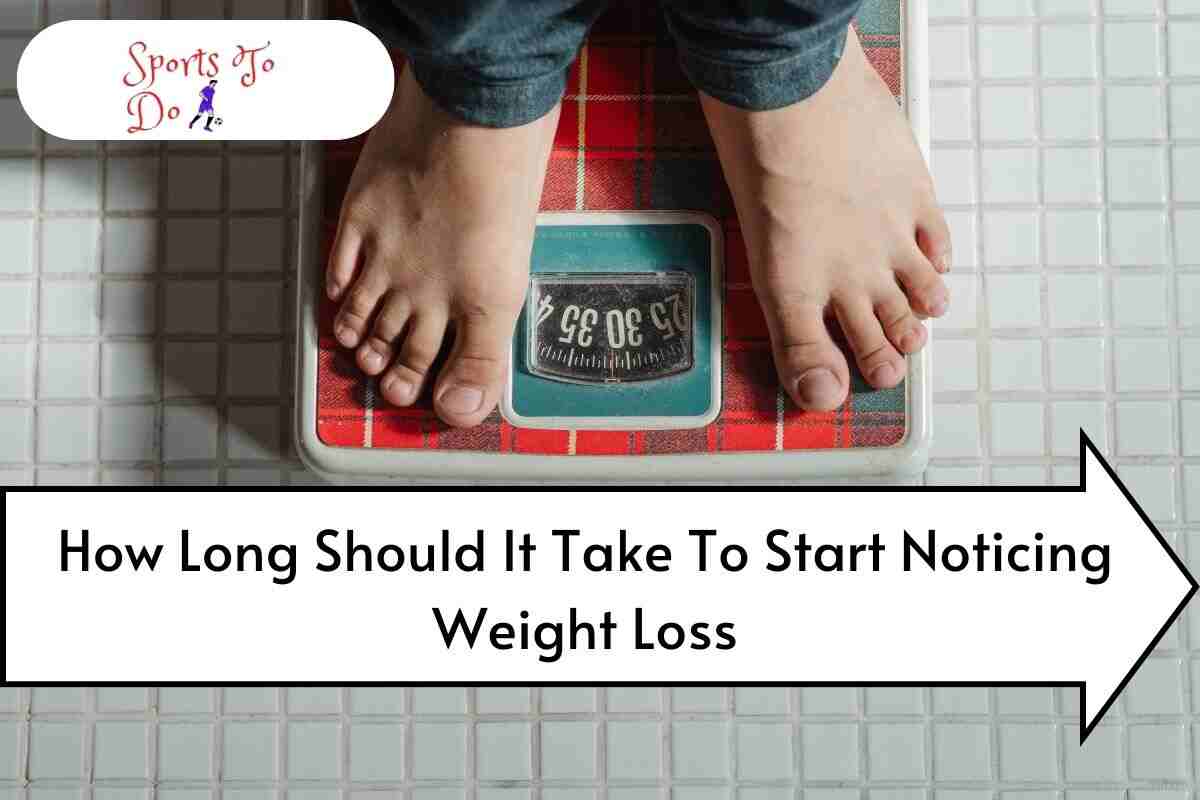 Start Noticing Weight Loss
