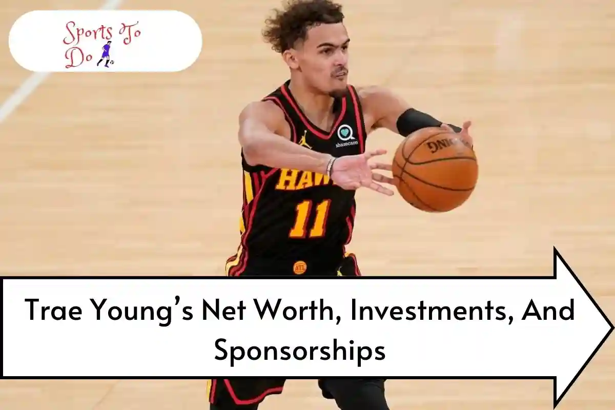 Trae Young’s Net Worth, Investments, And Sponsorships