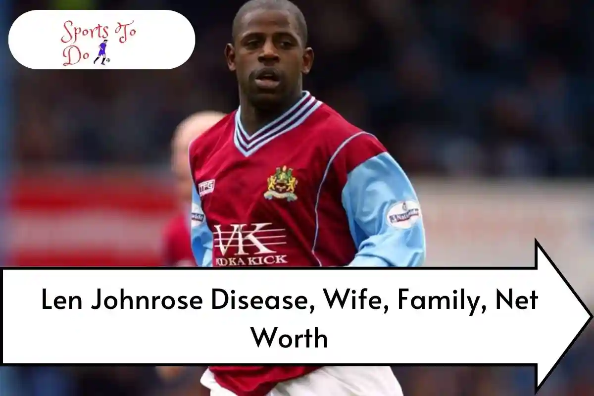 Len Johnrose Disease, Wife, Family, Net Worth