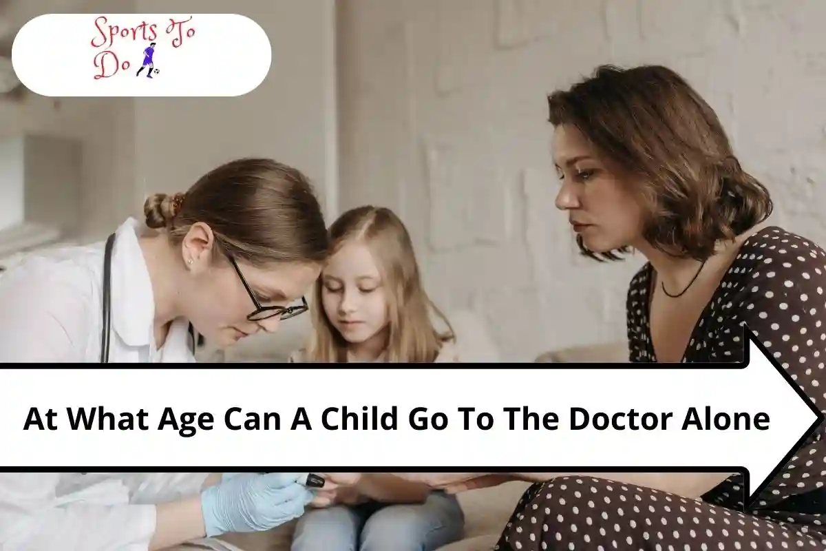 At What Age Can A Child Go To The Doctor Alone