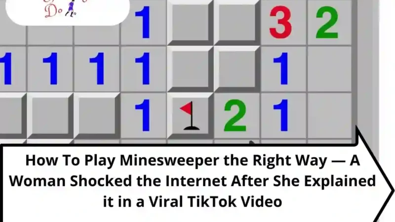 How To Play Minesweeper the Right Way — A Woman Shocked the Internet After She Explained it in a Viral TikTok Video