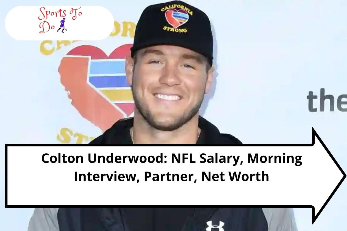 Colton Underwood: NFL Salary, Morning Interview, Partner, Net Worth
