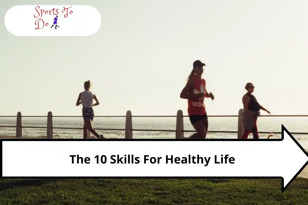 The 10 Skills For Healthy Life